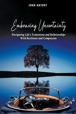 Embracing Uncertainty - John Antony - cover