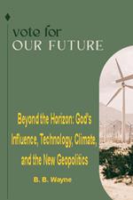Beyond the Horizon: God's Influence, Technology, Climate, and the New Geopolitics