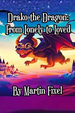 Drako the Dragon: From Lonely to Loved