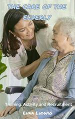 THE CARE OF THE ELDERLY, Training, Activity and Recruitment