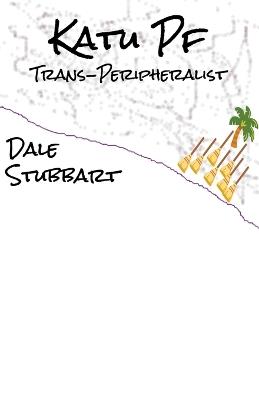 Katu PF - Trans-Peripheralist - Dale Stubbart - cover