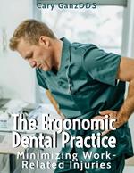 The Ergonomic Dental Practice - Minimizing Work-Related Injuries