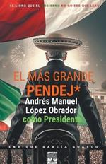 El mas grande pendej*. Lopez Obrador, como Presidente.
