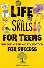 7 Life Skills for Teens: Building a Strong Foundation for Success