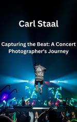 Capturing the Beat A Concert Photographer's Journey