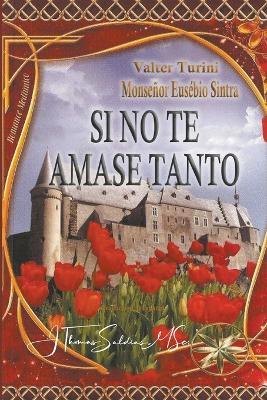 Si no te amase tanto - Valter Turini,Por El Espiritu Monsenor Euse Sintra,J Thomas Msc Saldias - cover