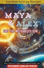 Maya & Alex und The Mechanized Sun