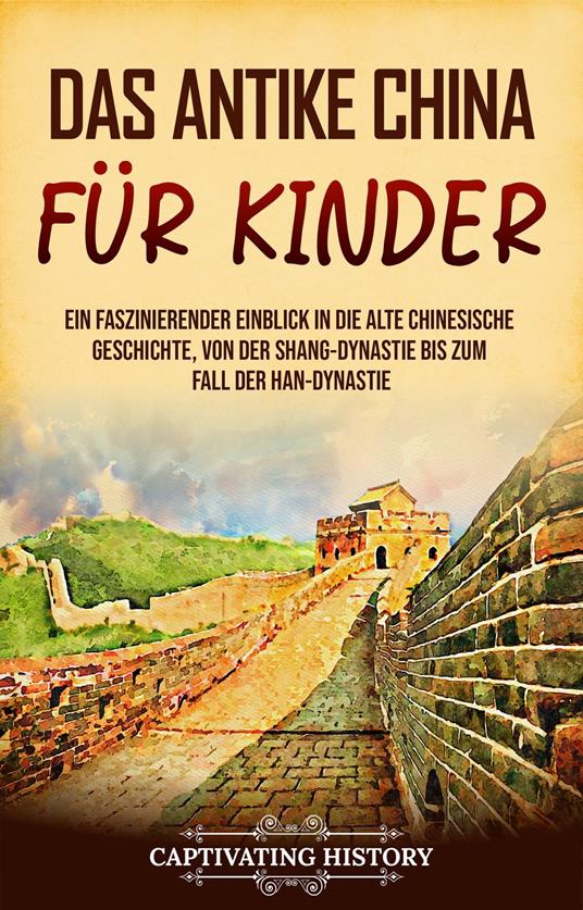 Das antike China für Kinder - Captivating History - ebook