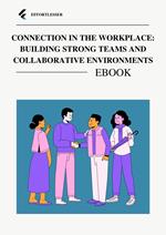 Connection in the Workplace: Building Strong Teams and Collaborative Environments