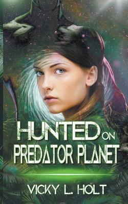 Hunted on Predator Planet - Vicky L Holt - cover