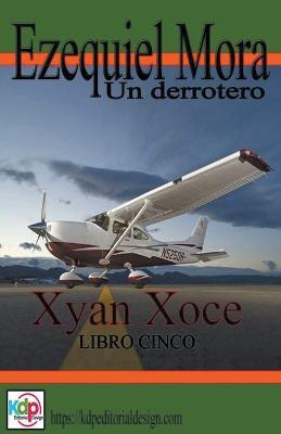 Ezequiel Mora un Derrotero - Xyan Xoce - cover