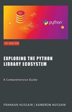 Exploring the Python Library Ecosystem: A Comprehensive Guide