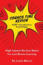 Crunch Time Review for the CLEP® Psychology Exam