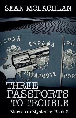 Three Passports to Trouble - Sean McLachlan - cover