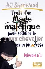 Traité d'un Mage maléfique pour séduire le preux chevalier de la princesse : Miracle n°1