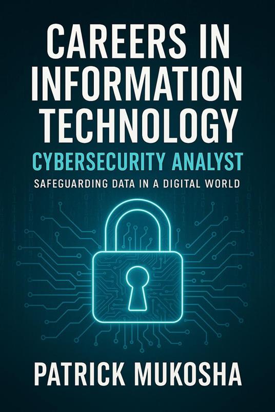 "Careers in Information Technology: Cybersecurity Analyst"