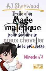 Traité d'un Mage maléfique pour séduire le preux chevalier de la princesse : Miracle n°3