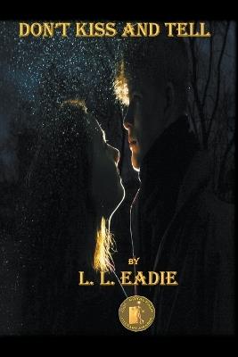 Don't Kiss and Tell - LL Eadie - cover