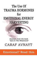 The Use of Trauma Hormones for Emotional Energy Harvesting