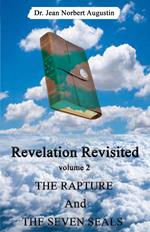Revelation Revisited: The Rapture and The Seven Seals