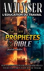 Analyser L'éducation du Travail chez les 12 Prophètes de la Bible