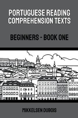 Portuguese Reading Comprehension Texts: Beginners - Book One - Mikkelsen DuBois - cover