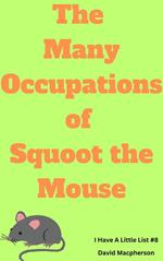 The Many Occupations of Squoot the Mouse