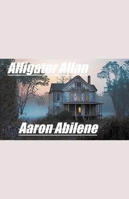 Alligator Allan - Aaron Abilene - cover