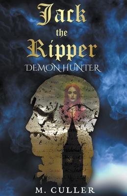 Jack the Ripper: Demon Hunter - M Culler - cover