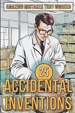 25 Accidental Inventions - Amazing Mistakes That Worked
