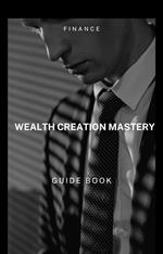 Wealth Creation Mastery