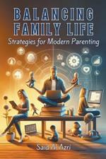 Balancing Family Life: Strategies for Modern Parenting