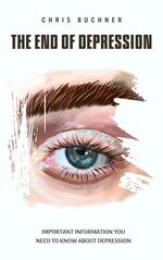 The End of Depression, important information you need to about depression