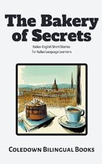 The Bakery of Secrets: Italian-English Short Stories for Italian Language Learners