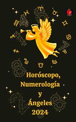 Horóscopo, Numerología y Ángeles 2024