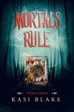Mortals Rule
