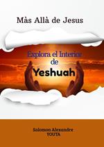 Más allá de Jesús: Explorando el interior de Yeshuah