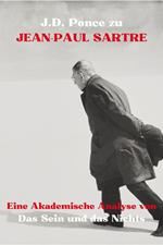 J.D. Ponce zu Jean-Paul Sartre: Eine Akademische Analyse von Das Sein und das Nichts