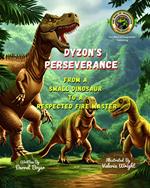 Dyzon's Perseverance: from a Small Dinosaur to a Respected Fire Master.