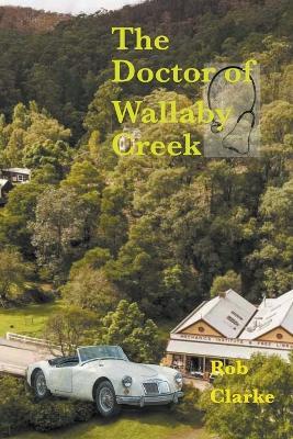The doctor of Wallaby Creek - Rob Clarke - cover