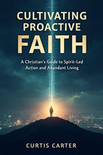 Cultivating Proactive Faith: Shifting from Reaction to Action in our Spiritual Lives