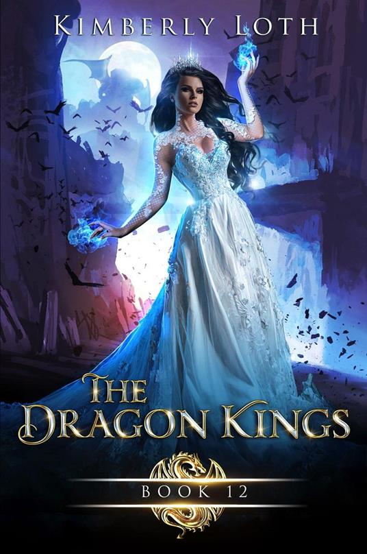 The Dragon Kings Book Twelve - Kimberly Loth - ebook