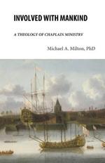 Involved with Mankind: A Theology of Chaplain Ministry