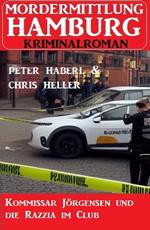 Kommissar Jörgensen und die Razzia im Club: Mordermittlung Hamburg Kriminalroman