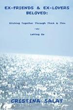 Ex-Friends & Ex-Lovers Beloved: Sticking Together Through Thick & Thin -vs- Letting Go