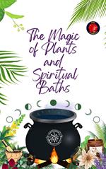 The Magic of Plants and Spiritual Baths