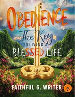Obedience: The Key to Living a Blessed Life