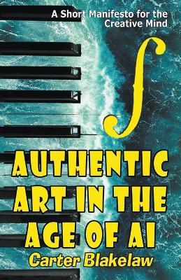 Authentic Art in the Age of AI - Carter Blakelaw - cover