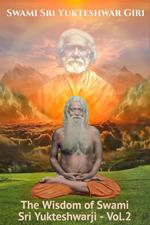 The Wisdom of Swami Sri Yukteshwarji - Vol.2