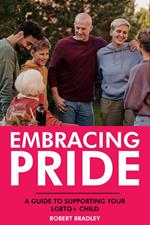 Embracing Pride: A Guide to Supporting Your LGBTQ+ Child